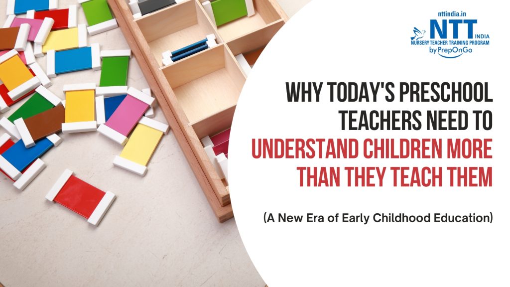 "Educational banner featuring colorful learning materials and sorting blocks with the message that preschool teachers need to understand children more than they teach them, highlighting modern early childhood education."