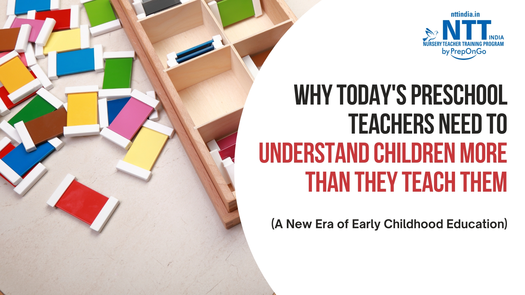 "Educational banner featuring colorful learning materials and sorting blocks with the message that preschool teachers need to understand children more than they teach them, highlighting modern early childhood education."