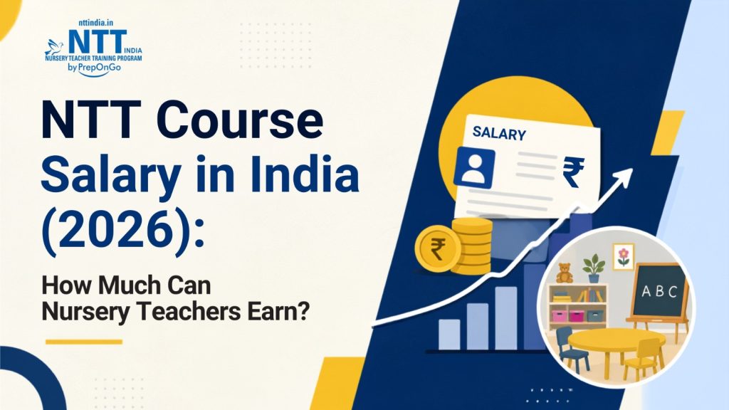 A promotional graphic by NTT India (PrepOnGo) titled "NTT Course Salary in India (2026): How Much Can Nursery Teachers Earn?" featuring salary-related icons, growth charts, and a preschool classroom illustration.