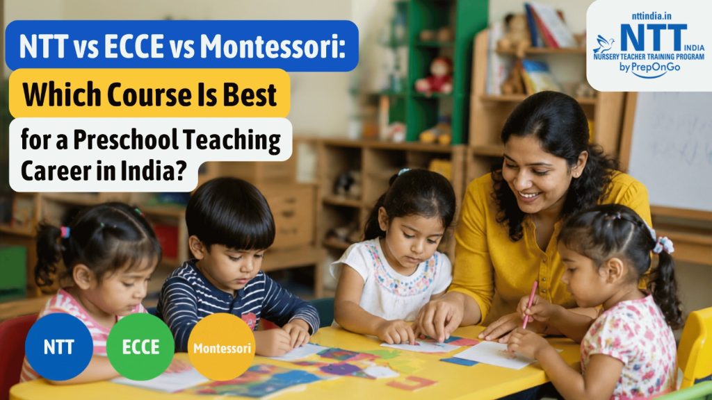 NTT vs ECCE vs Montessori courses for a preschool teaching career in India